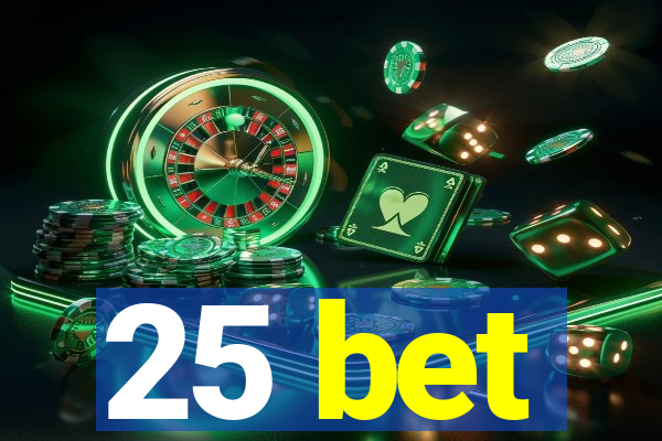 25 bet